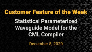 Customer Feature of the Week  Statistical Parameterized Waveguide Model for the CML Compiler [upl. by Clovis]