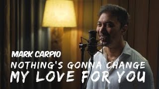 Nothings Gonna Change My Love For You Cover Mark Carpio [upl. by Elsey]