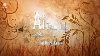 AI CHUNG TÌNH ĐƯỢC MÃI  THÁI HOÀNG REMIX  HOT VIỆT MIX 2022 [upl. by Leduar]