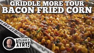 Griddle More Tour Bacon Fried Corn  Blackstone Griddles [upl. by Tuckie]