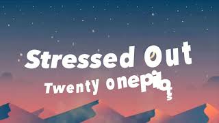 Twenty One PilotsStressed Out Lyrics [upl. by Marven484]