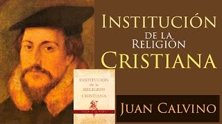 3 INSTITUCIÓN DE LA RELIGIÓN CRISTIANA  JUAN CALVINO  CAPÍTULO TRES [upl. by Wagoner]