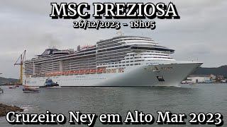 MSC Preziosa saindo de Santos 26122023  Cruzeiro Ney em Alto Mar 2023 [upl. by Gnourt]