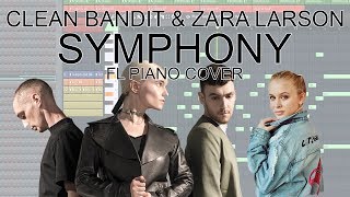 Clean Bandit  Symphony ft Zara Larsson FL Studio Piano Cover  FLP [upl. by Annavas]