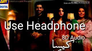 Kaisa Hai Naseeban 8D Audio OST ARY Digital [upl. by Irneh]