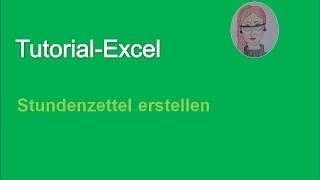 Tutorial Excel Stundenzettel erstellen [upl. by Naiviv]