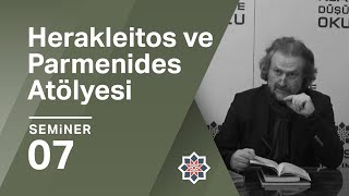 Oğuz Haşlakoğlu Herakleitos ve Parmenides Atölyesi 7 Seminer [upl. by Edan488]