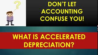 What is Accelerated Depreciation [upl. by Netsriik156]