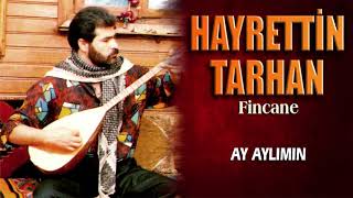 Hayrettin Tarhan  Ay Aylımın [upl. by Doll]