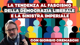 La tendenza al fascismo della democrazia liberale e la sinistra imperiale ft Giorgio Cremachi [upl. by Einattirb160]