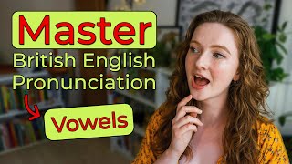 How to Pronounce ALL Vowel Sounds in British English  Vowel Comparisons [upl. by Ahsiryt]