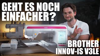 brother Innovis V3LE Einfache Bedienung und tolle Features [upl. by Barnet]