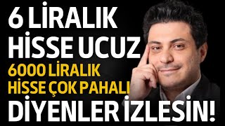 6 liralık hisse ucuz 6000 liralık hisse çok pahalı diyen herkes izlesin [upl. by Ellsworth]