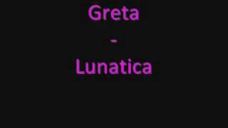 Greta  Lunatica [upl. by Nira]