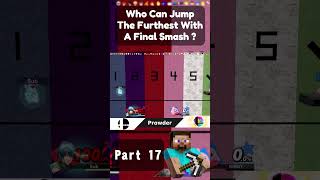 Who Can Make The Furthest Jump With A Final Smash  Part 17 [upl. by Reinar]