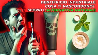 Scopri la Verità SCONVOLGENTE sugli Ingredienti del Dentifricio Commerciale e Alternativa Naturale [upl. by Saihtam613]