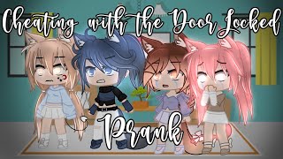 CHEATING WITH THE DOOR LOCKED PRANK  Prank  Gacha  GLMM  Audrey Cookie [upl. by Aneleve69]