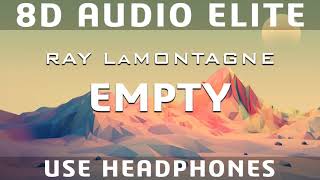 Ray LaMontagne  Empty 8D Audio Elite [upl. by Ynamrej]