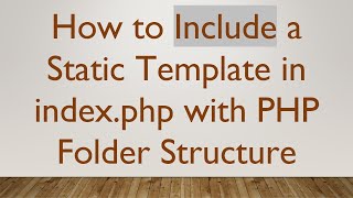 How to Include a Static Template in indexphp with PHP Folder Structure [upl. by Sandeep234]