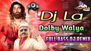 Dj La Dolby Walya Dj Song  Animal Movie Dj Song  Dj La Song Full Remix  DJ PAVAN KUMAR FROM DLK [upl. by Kolosick729]