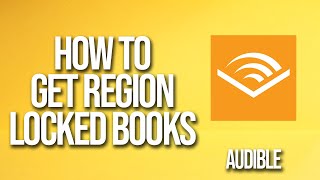 How To Get Region Locked Books Audible Tutorial [upl. by Goldsworthy]