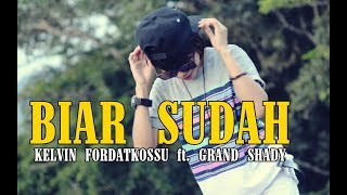 BIAR SUDAH  Kelvin Fordatkossu ft Grand Shady  Rap Mollucan Labrak [upl. by Benioff991]