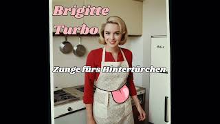 Brigitte Turbo  Zunge fürs Hintertürchen [upl. by Nita]