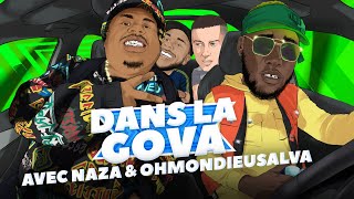 DANS LA GOVA avec Naza amp OhMonDieuSalva [upl. by Deelaw]