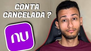 CONTA NUBANK CANCELADA  PORQUE E QUAIS MOTIVOS [upl. by Midas]