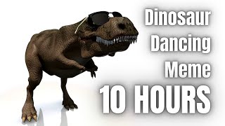 Dancing Dinosaur Meme 10 Hours [upl. by Suirtemid276]