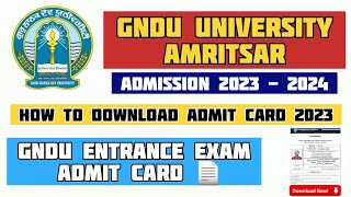 How to Download GNDU Entrance Exam Admit Card   Gndu Entrance Exam 2023  Gndu Admission 2023 [upl. by Feldt]