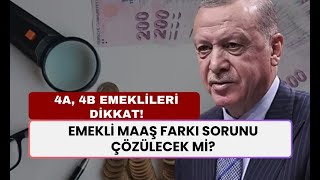 4A 4B Emeklileri Dikkat Maaş Farkı Sorunu Çözülecek mi [upl. by Namia]