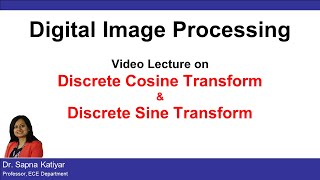 L11B  Discrete Cosine Transform  Discrete Sine Transform  Digital Image Processing AKTU [upl. by Sapphera445]