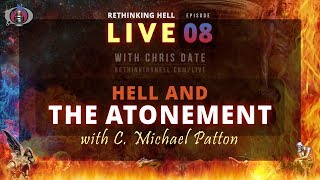 Rethinking Hell Live 008 Hell and the Atonement with C Michael Patton [upl. by Analem]