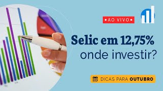 Selic em 1275 Renda fixa onde investir em OUTUBRO de 2023 [upl. by Nyret]