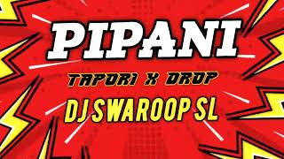 PIPANI x Tapori  Drop x DJ SWAROOP SL [upl. by Avehsile]