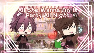 ❤️❦All She Wanna Do Is Party All Night❦❤️GLMM❤️Gacha Life MIni Movie❤️❦original🥺❦ [upl. by Laram]