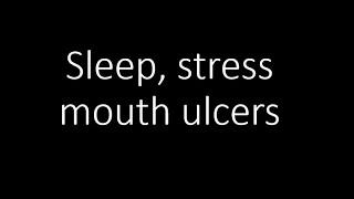 Sleep quality and perceived stress levels with mouth ulcers [upl. by Netnert]