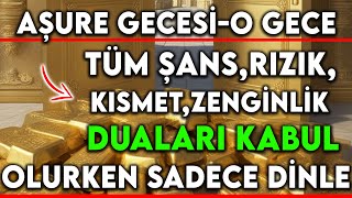 AÅURE GECESÄ°O GECE TÃœM ÅANSRIZIKKISMETZENGÄ°NLÄ°K DUALARI KABUL OLURKEN SADECE DÄ°NLE [upl. by Kall]