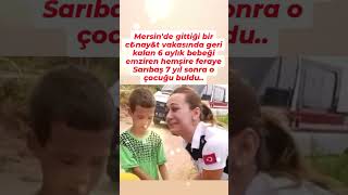 MERSİNDE HEMŞİRE FERAYE SÜT ANNELİK YAPTIĞI ÇampCU 7 YIL SONRA BÜYÜDÜĞÜNÜ GÖRÜP ÇOK DUYGULANIYOR [upl. by Einnad]