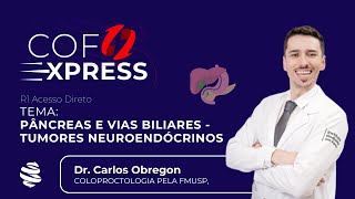 COFEXPRESS  Pâncreas e vias biliares Tumores Neuroendócrinos Com Dr Carlos Obregon [upl. by Dlaner930]