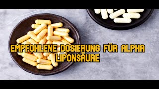 Empfohlene Dosierung für Alpha Liponsäure [upl. by Dutch]