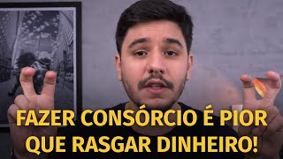 💣 4 razões pelas quais você NUNCA deveria fazer um consórcio [upl. by Aisor]