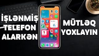 İŞLƏNMİŞ TELEFON ALARKƏN BUNLARI MÜTLƏQ YOXLAYIN [upl. by Suckram253]