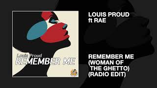 Louis Proud ft Rae  Remember Me Woman of the Ghetto Radio Edit [upl. by Eigram]