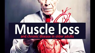 Muscle loss and chronic disease in older adults [upl. by Nonac912]