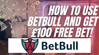 HOW TO USE BetBull ACCOUNT amp RECEIVE £100 FREE BET TUTORIAL  The best bookmaker account [upl. by Seldon]