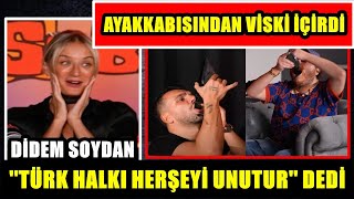 DİDEM SOYDAN AYAKKABISINDAN VİSKİ İÇİRDİ TÜRK HALKI HERŞEYİ UNUTUR DEDİ [upl. by Madriene514]