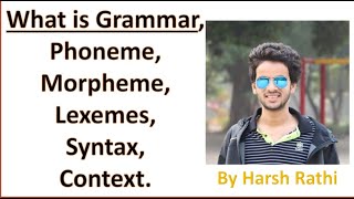 What is GRAMMAR PHONEME MORPHEME LEXEMES SYNTAX CONTEXT BY HARSH RATHI [upl. by Gorlicki]