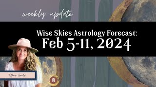 Wise Skies Astrology Forecast February 511 2024 [upl. by Dimmick]